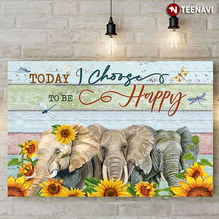 Cute Elephants With Sunflowers And Dragonflies Today I Choose To Be Happy