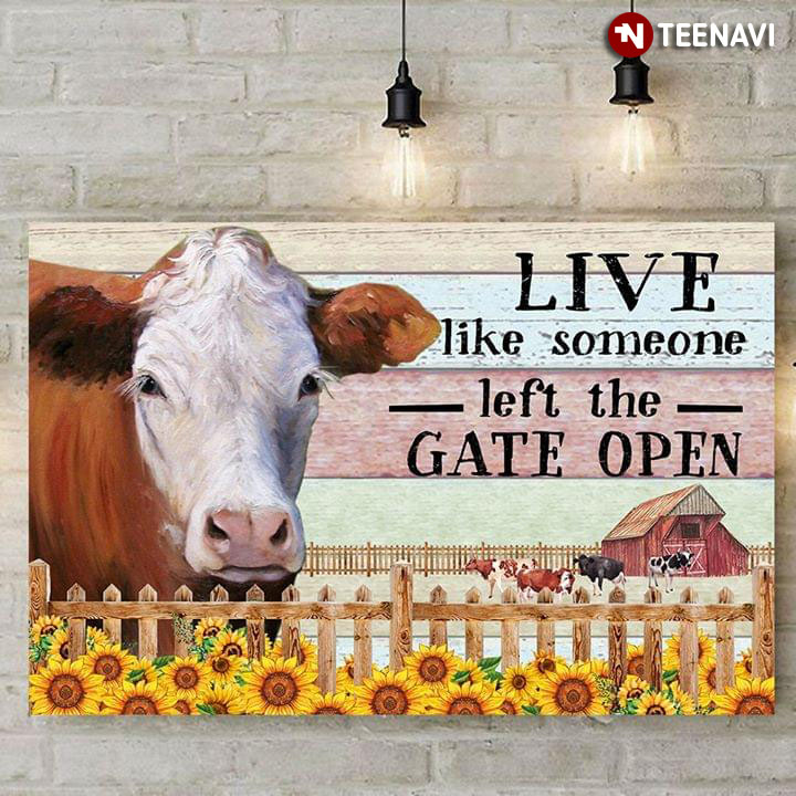 Funny Cows & Sunflowers Live Like Someone Left The Gate Open
