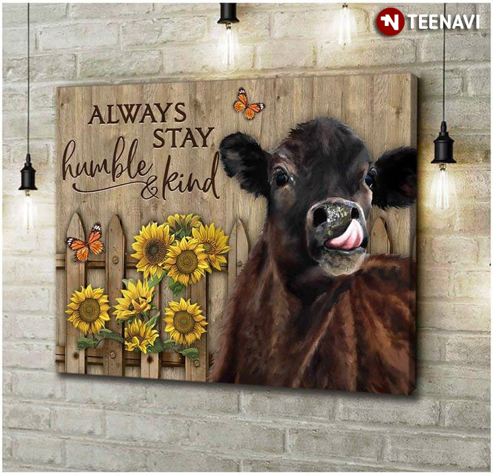 Brown Cow Licking With Sunflowers And Butterflies Always Stay Humble & Kind