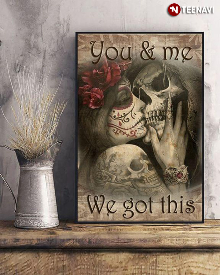 Vintage Skeleton Couple Kissing You & Me We Got This