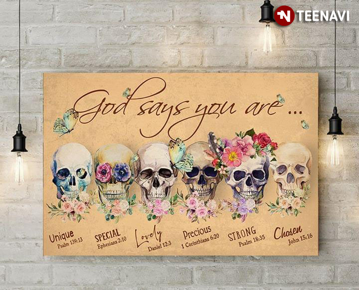 Floral Skulls & Butterflies God Says You Are Unique Special Lovely Precious Strong Chosen