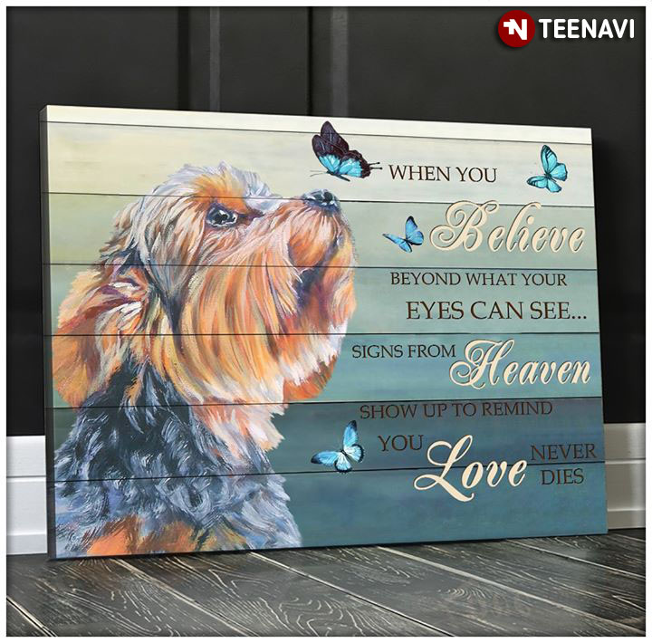 Cute Yorkie Dog & Butterflies When You Believe Beyond What Your Eyes Can See