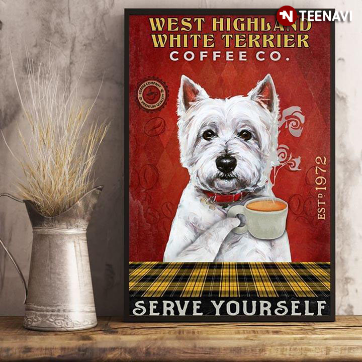 Funny West Highland White Terrier Coffee Co. Est.1972 Serve Yourself