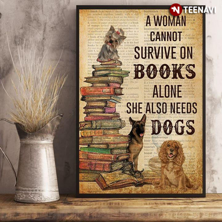 Dictionary Theme Dogs A Woman Cannot Survive On Books Alone She Also Needs Dogs