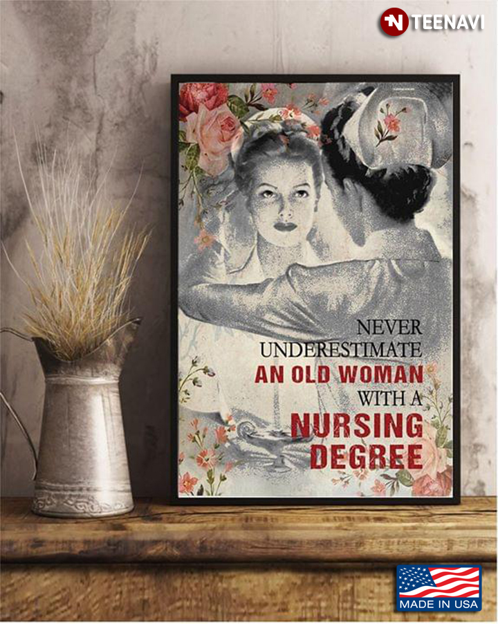 Vintage Floral Nurse Never Underestimate An Old Woman With A Nursing Degree