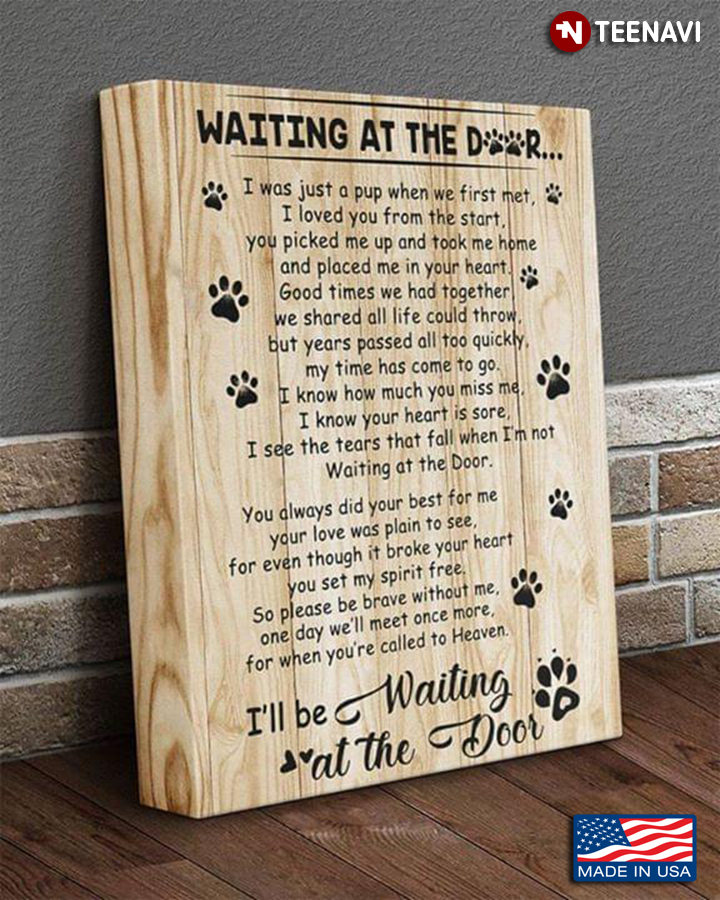 Wooden Theme Dog Lovers Waiting At The Door I Was Just A Pup When We First Met