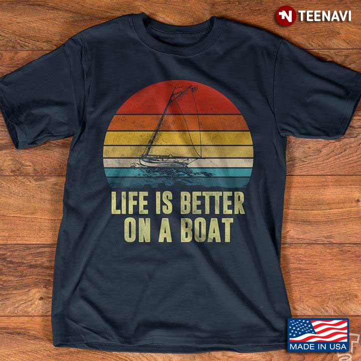 Life Is Better On A Boat Vintage
