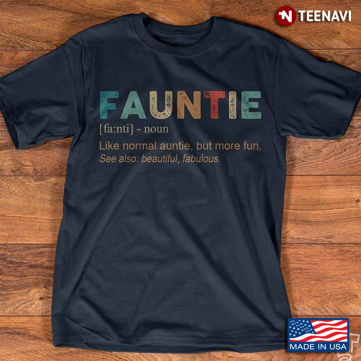 Fauntie Like Normal Auntie But More Fun