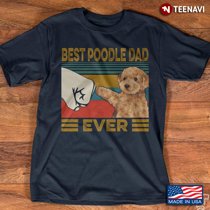 Best Poodle Dad Ever Vintage A New Version