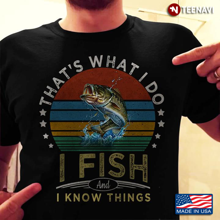 That's What I Do I Fish And I Know Things Vintage