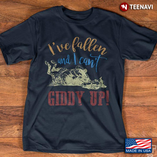 Horse I've Fallen And I Can't Giddy Up A New Version | TeeNavi ...