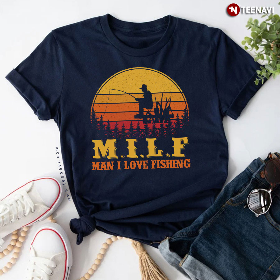 MILF Man I Love Fishing Funny Sayings Gift For Fishermen T Shirt