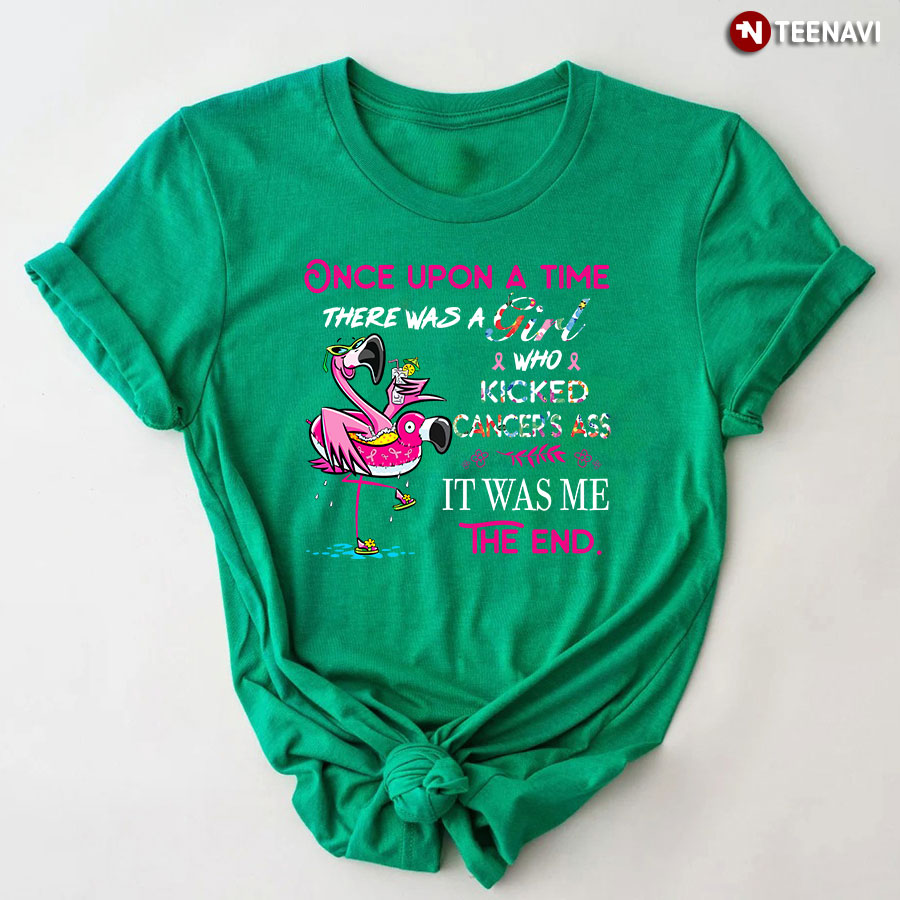 Once Upon A Time There Was A Girl Who Kicked Cancer's Ass It Was Me The End Breast Cancer Awareness T-Shirt
