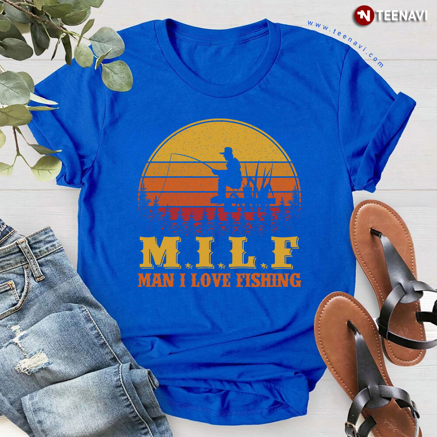 M I L F Man I Love Fishing Funny Fisherman T-Shirt - TeeNavi