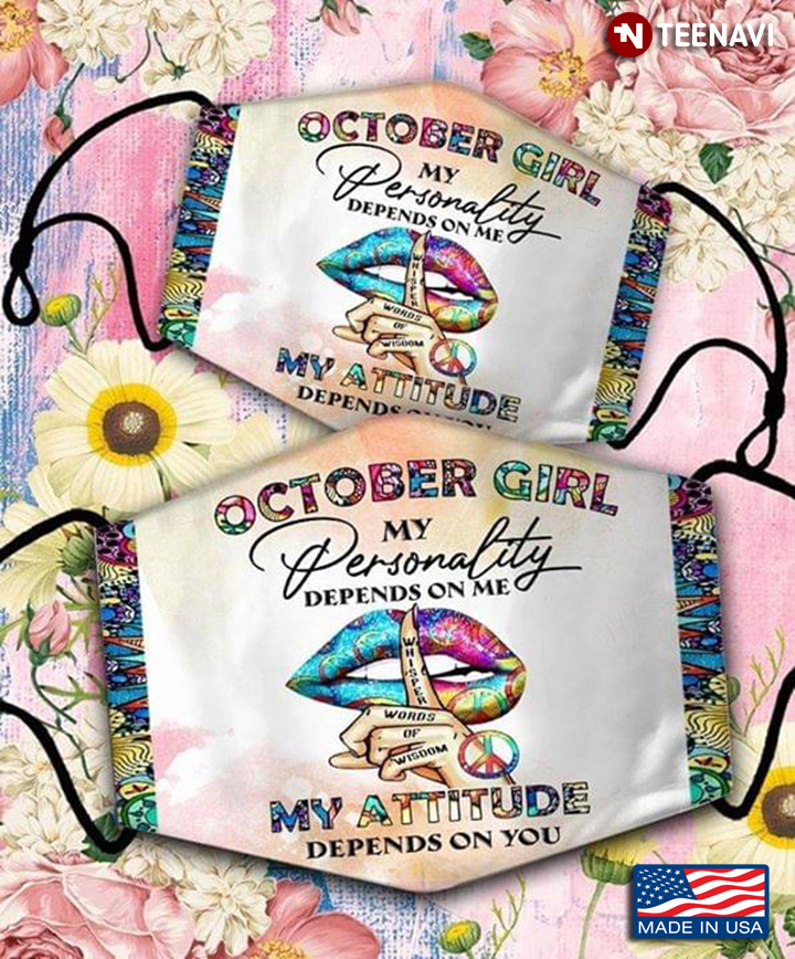 October Girl My Personality Depends On Me My Attitude Depends On You Lip Hippie