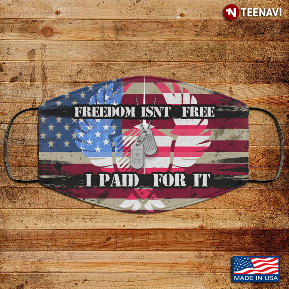 Freedom Isn't Free I Paid for It Patriotic Masks Washable Reusable Custom