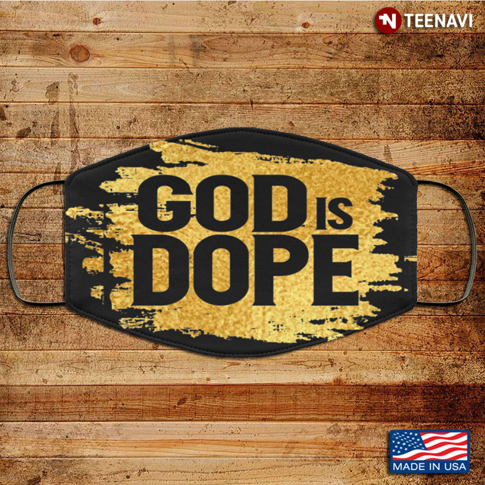 God Is Dope Our Lord Gift Washable Reusable Custom
