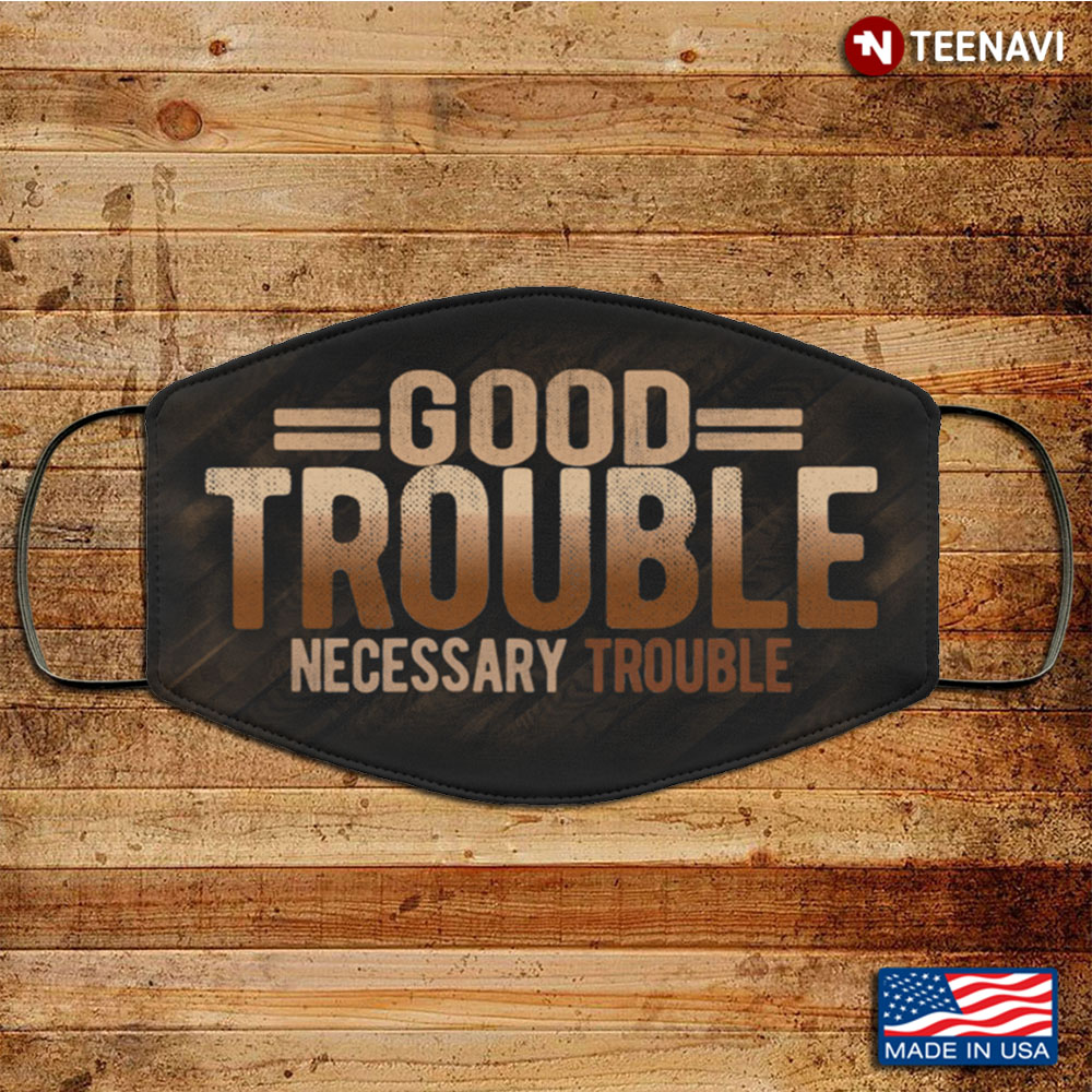 Good Trouble Necessary Trouble Washable Reusable BLM Facemask