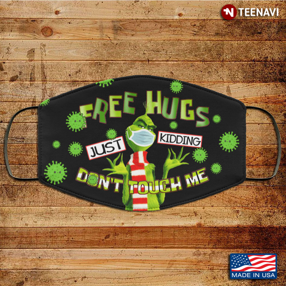 Grinch Free Hugs Just Kidding Don't Touch Me Washable Reusable Custom V2
