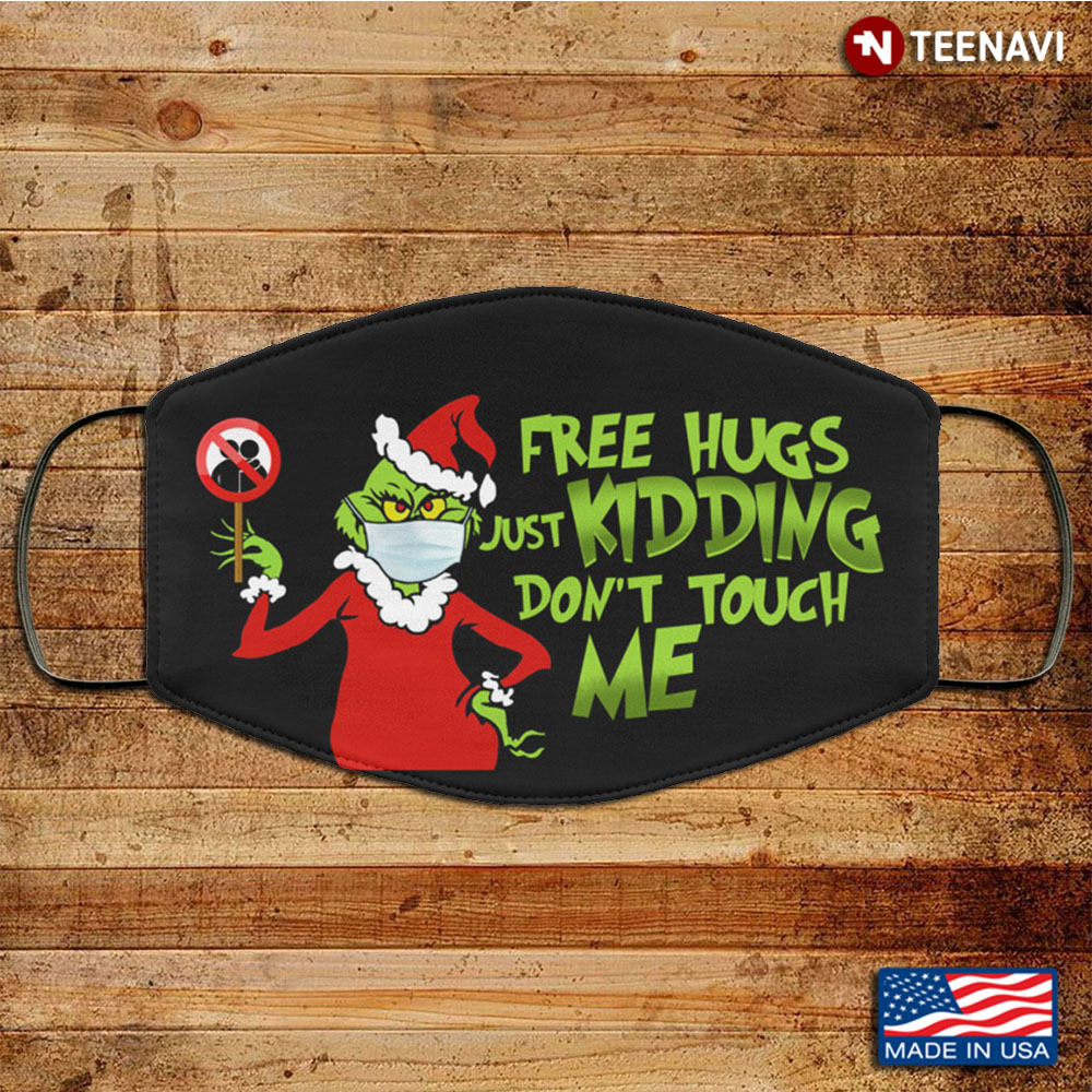 Grinch Free Hugs Just Kidding Don't Touch Me Washable Reusable Custom