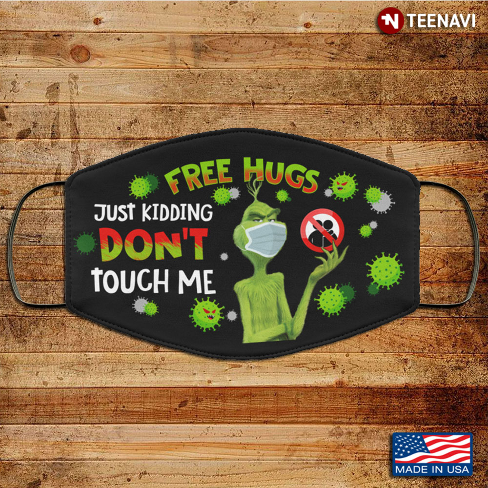 Grinch Free Hugs Just Kidding Don't Touch Me Washable Reusable Funny Grinch Mask
