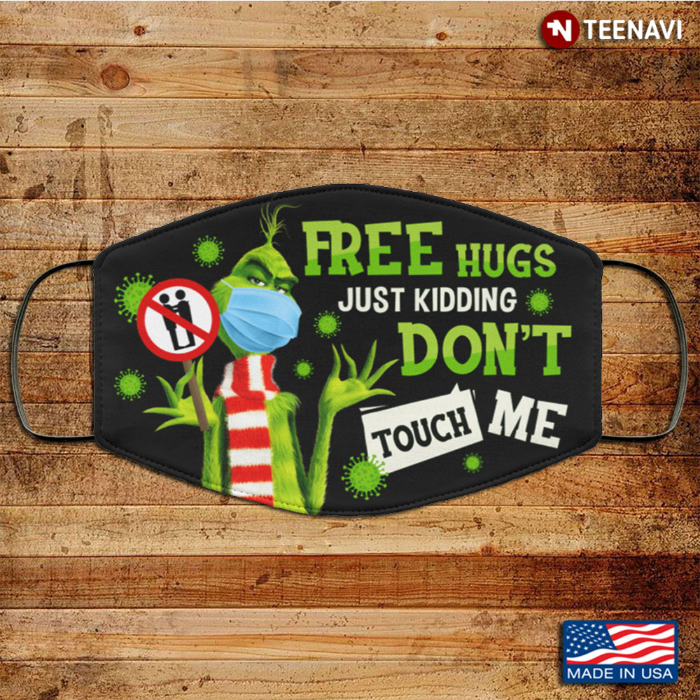 Grinch Free Hugs Just Kiddings Don't Touch Me Washable Reusable Custom