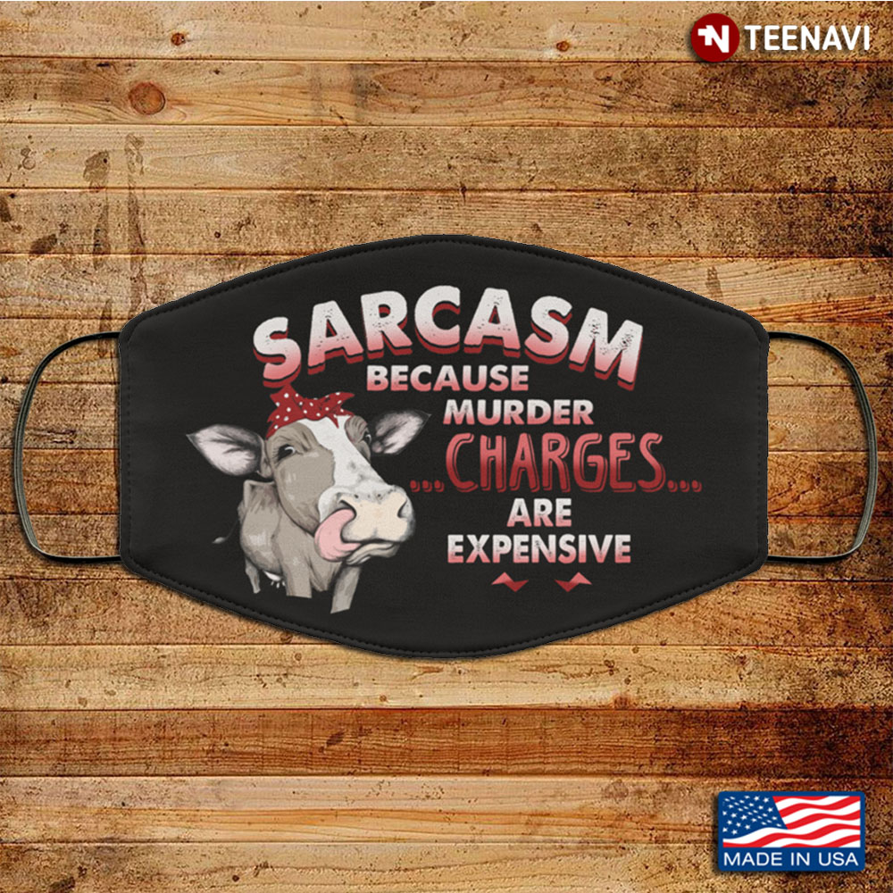 Heifer Sarcasm Because Murder Charges Are Expensive Washable Reusable Custom