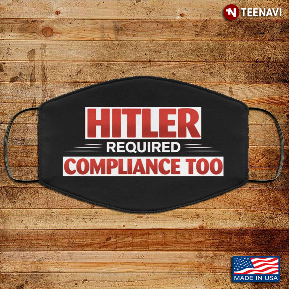Hitler Required Compliance Too Hitler Mask Washable Reusable Custom