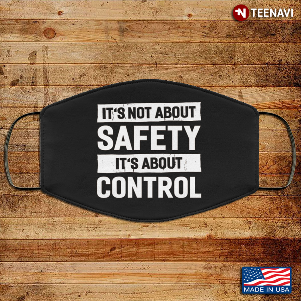 It's Not About Safety It's About Control Funny Washable Reusable Custom