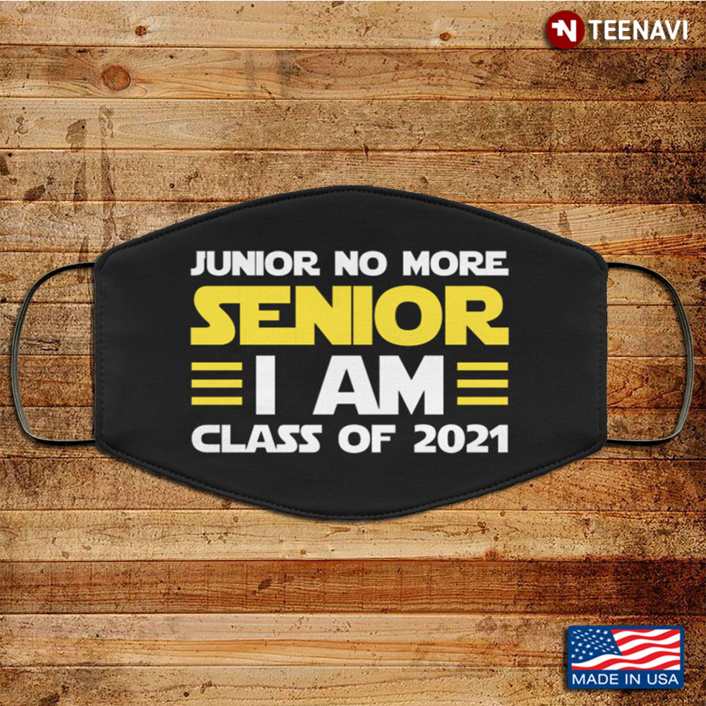 Junior No More Senior I Am Class Of 2021 Washable Reusable