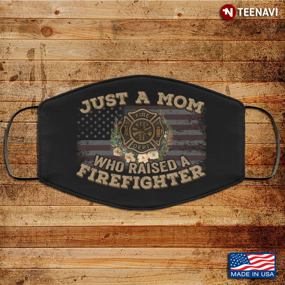 Just a Mom Who Raised a Firefighter Washable Reusable Custom