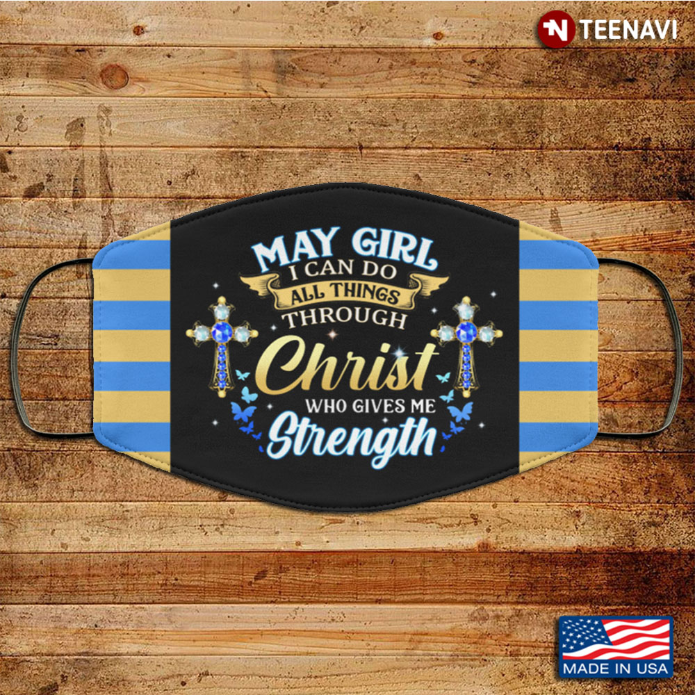 May Girl I Can Do All Things Through Christ Who Gives Me Strength Reusable Custom
