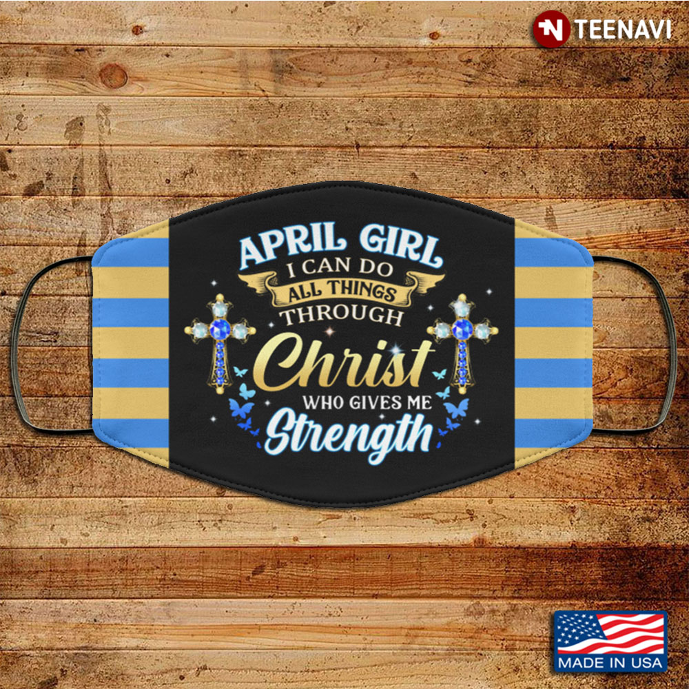 April Girl I Can Do All Things Through Christ Who Gives Me Strength Reusable Custom