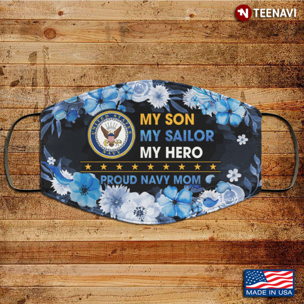 My Son My Sailor My Hero Proud Navy Mom Washable Reusable Custom V2
