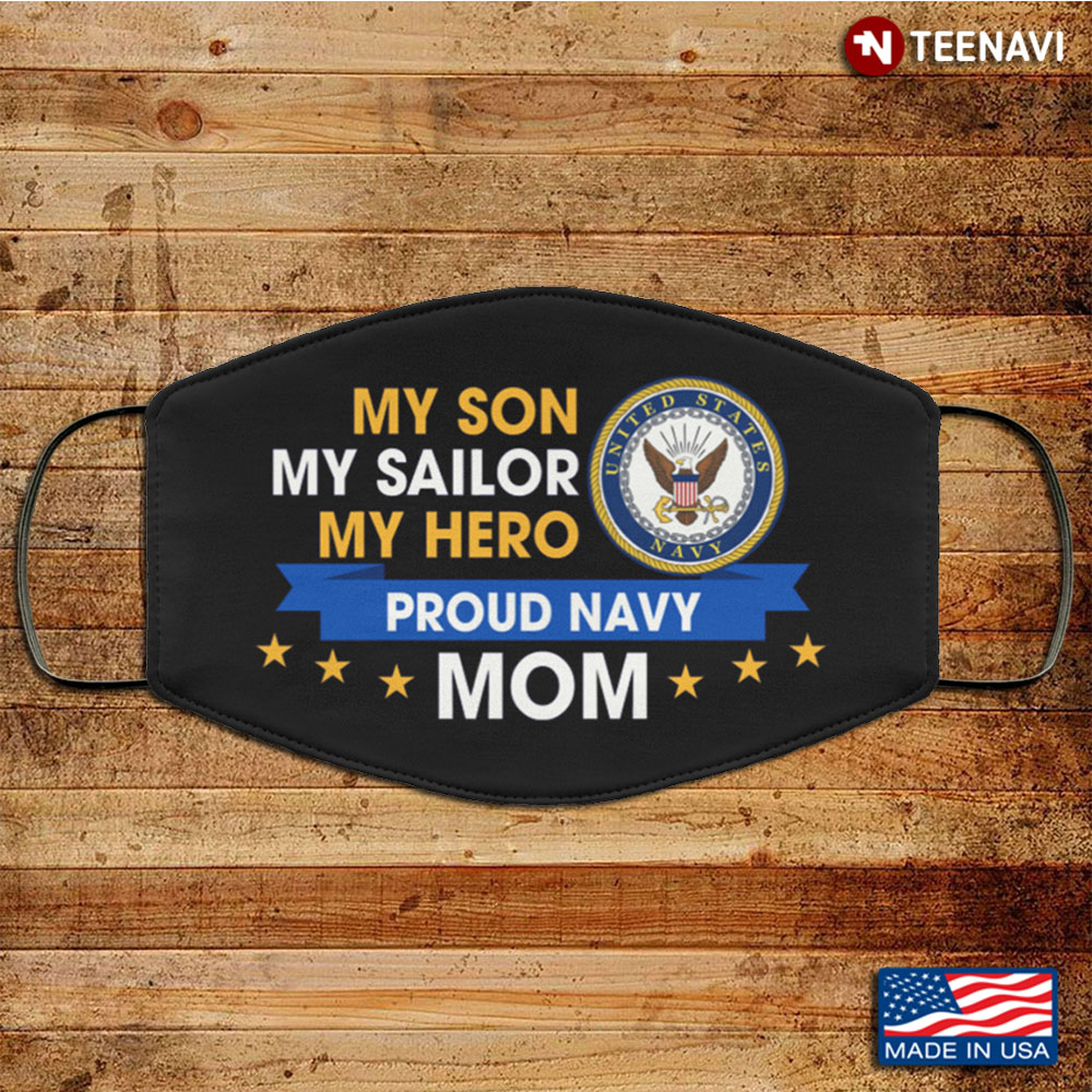 My Son My Sailor My Hero Proud Navy Mom Washable Reusable Custom V3