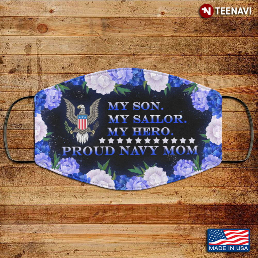 My Son My Sailor My Hero Proud Navy Mom Washable Reusable Custom