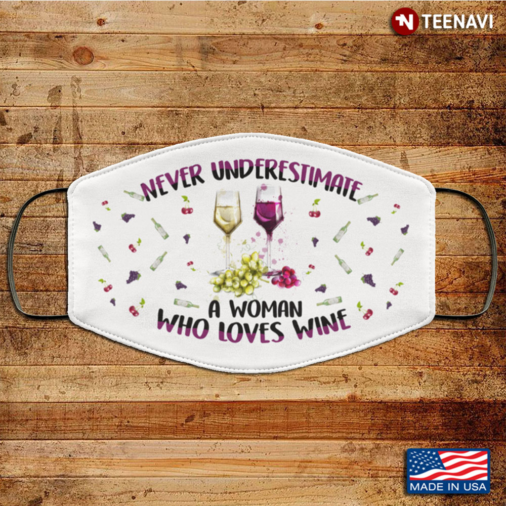 Never Underestimate A Woman Who Loves Wine Washable Reusable Custom
