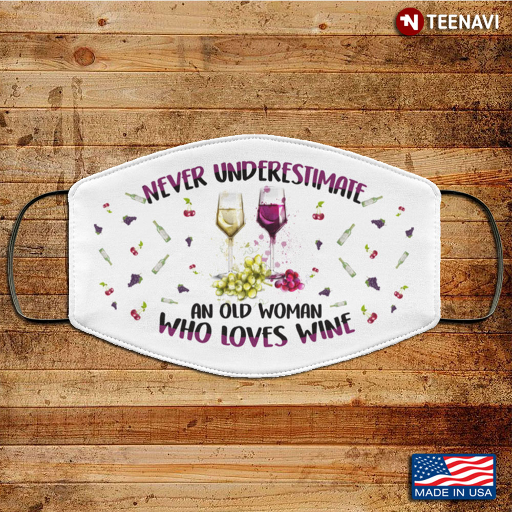Never Underestimate An Old Woman Who Loves Wine Washable Reusable Custom