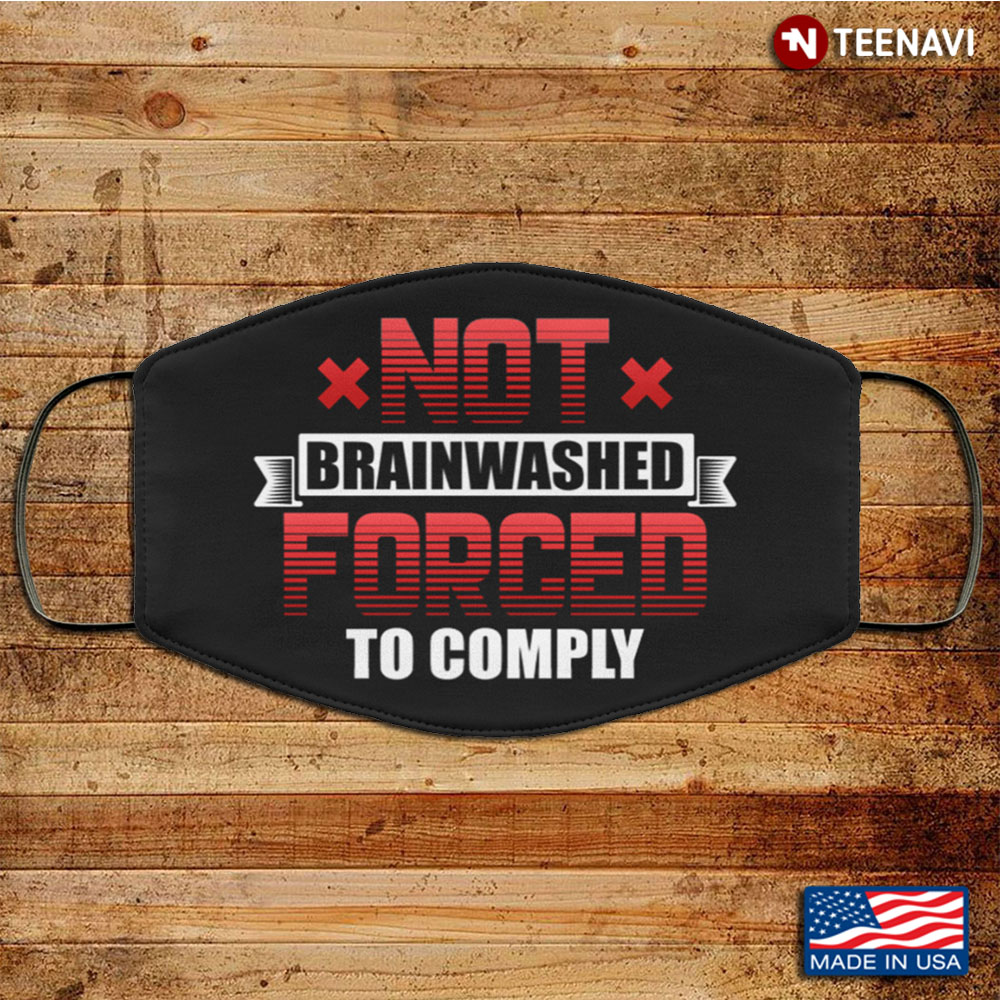 Not Brainwashed Forced To Comply Washable Reusable Custom