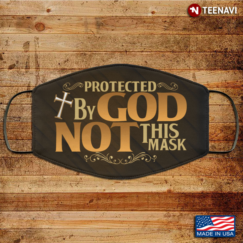 Protected by God Not This Mask Washable Reusable Custom V2