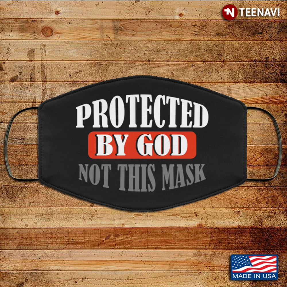 Protected By God Not This Mask Washable Reusable Custom