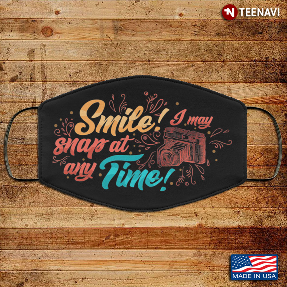 Smile I May Snap At Any Time Photographer Mask Washable Reusable Custom