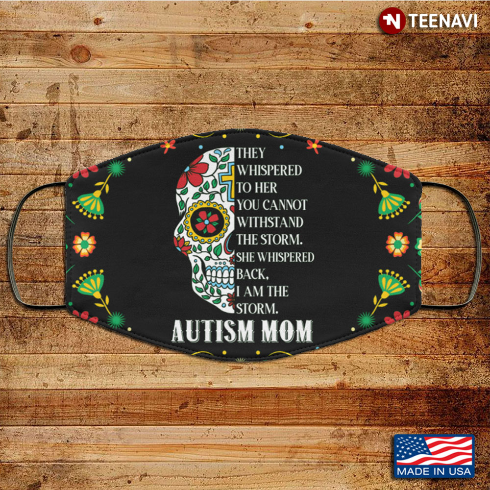 They Whispered To Her Autism Mom Floral Skull Washable Reusable Custom