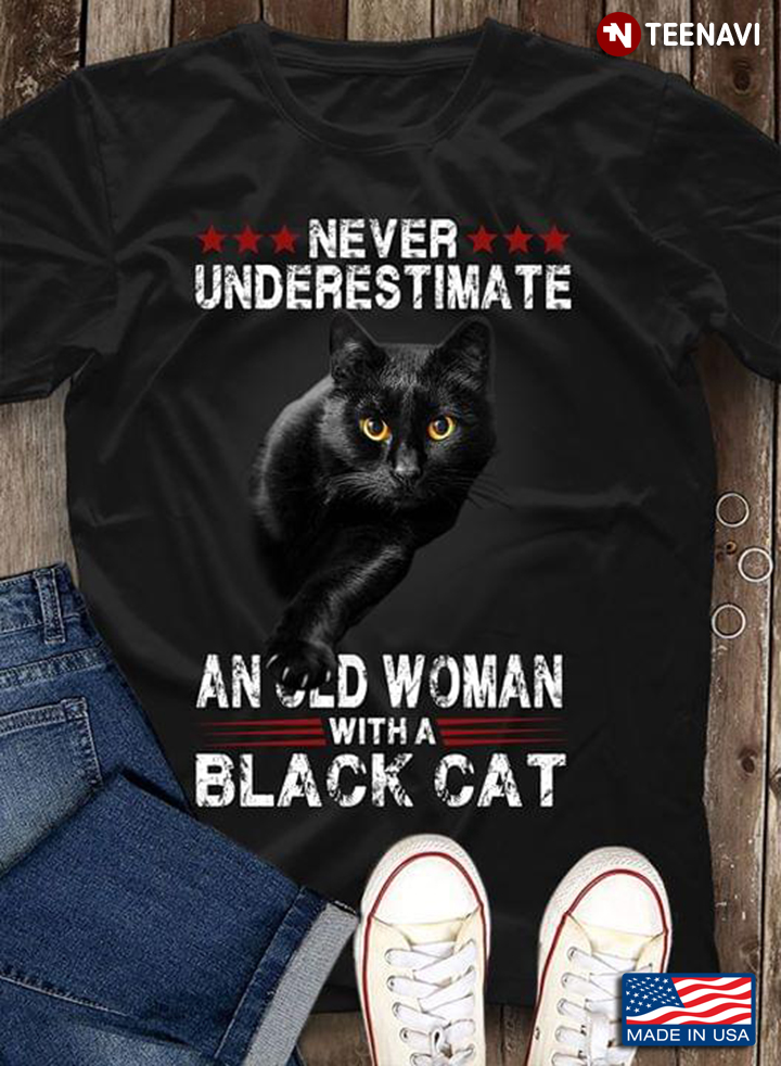 Never Underestimate An Old Woman With A Black Cat