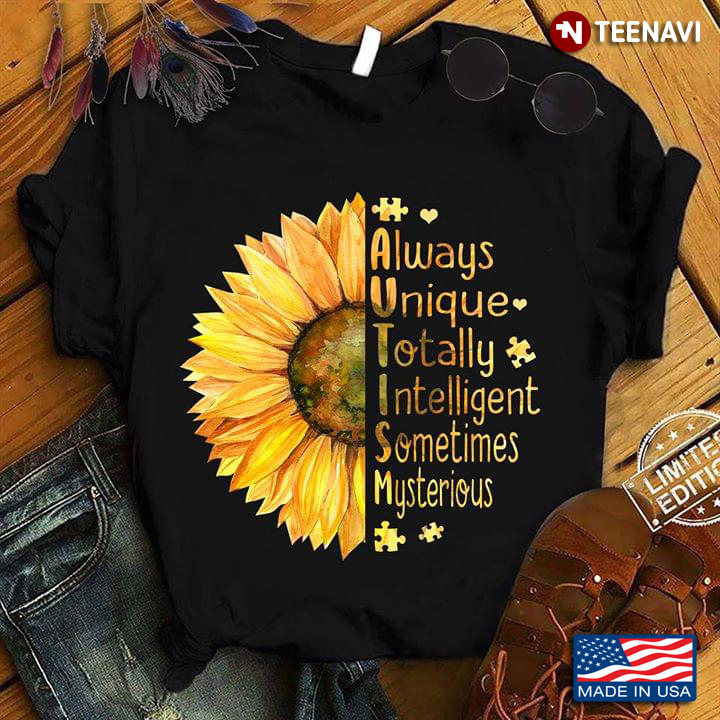 Always Unique Totally Intelligent Sometimes Mysterious Autism Awareness Sunflower