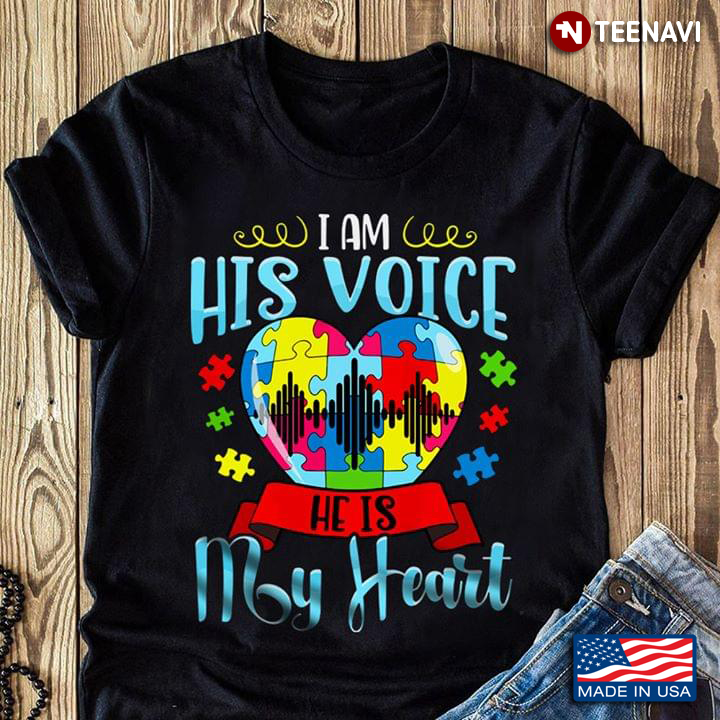 I Am His Voice He Is My Heart Autism Awareness New Version