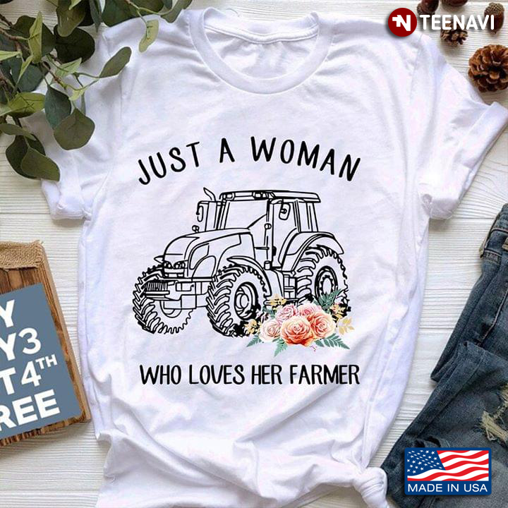 Just A Woman Who Loves Her Farmer Tractor