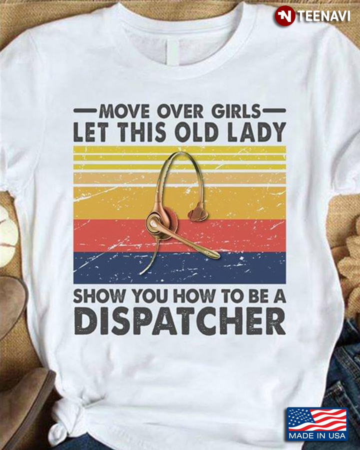 Move Over Girls Let This Old Lady Show You How To Be A Dispatcher Vintage