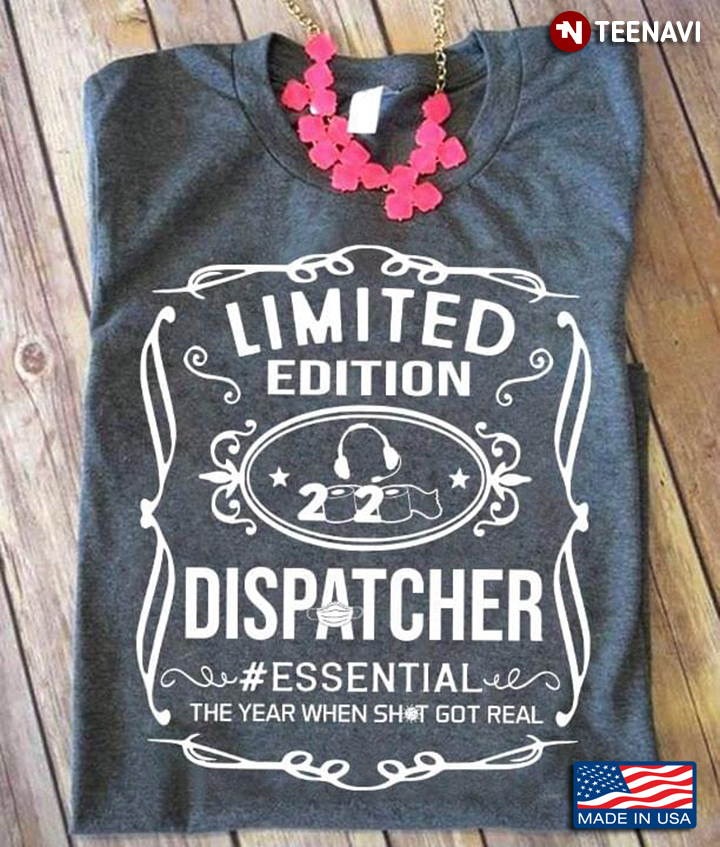 Limited Edition 2020 Dispatcher  #Essential The Year When Shit Got Real