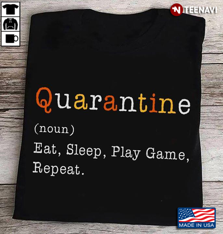 Quarantine Eat Sleep Play Game Repeat Coronavirus Pandemic